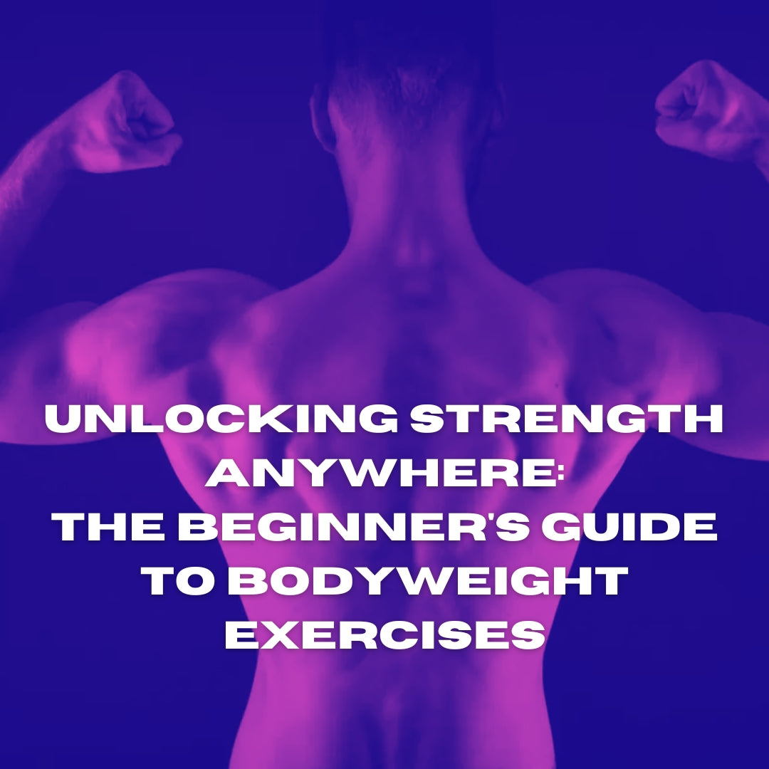Unlocking Strength Anywhere: The Beginner's Guide to Bodyweight Exercises