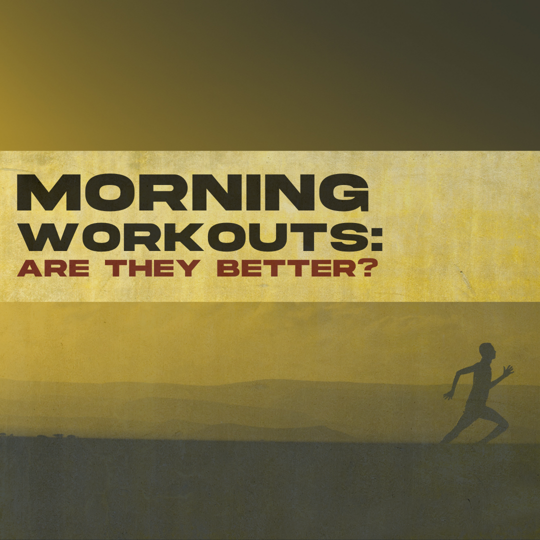 Morning Workouts: Are They Better?