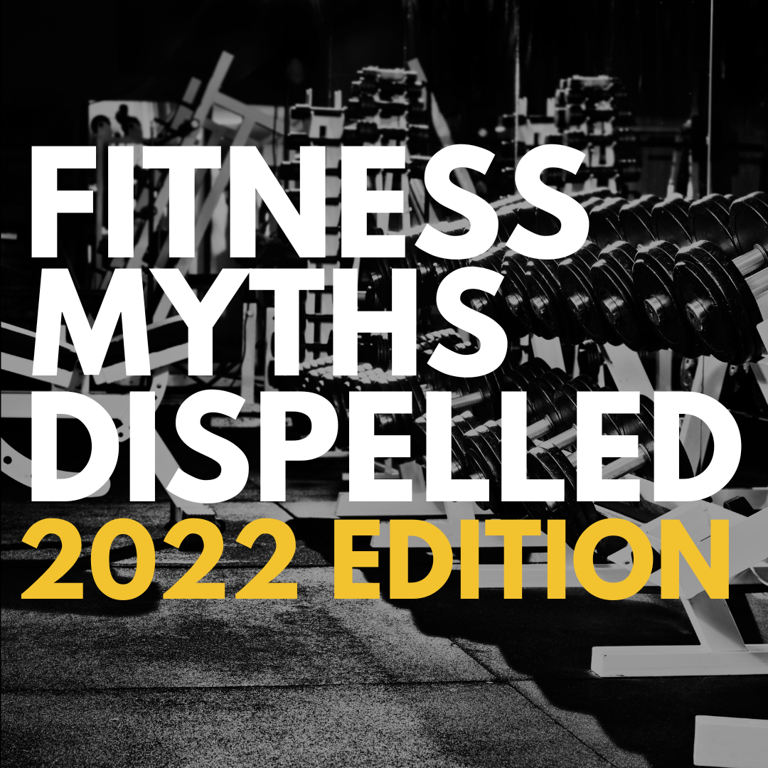 Fitness Myths Dispelled: 2022 Edition