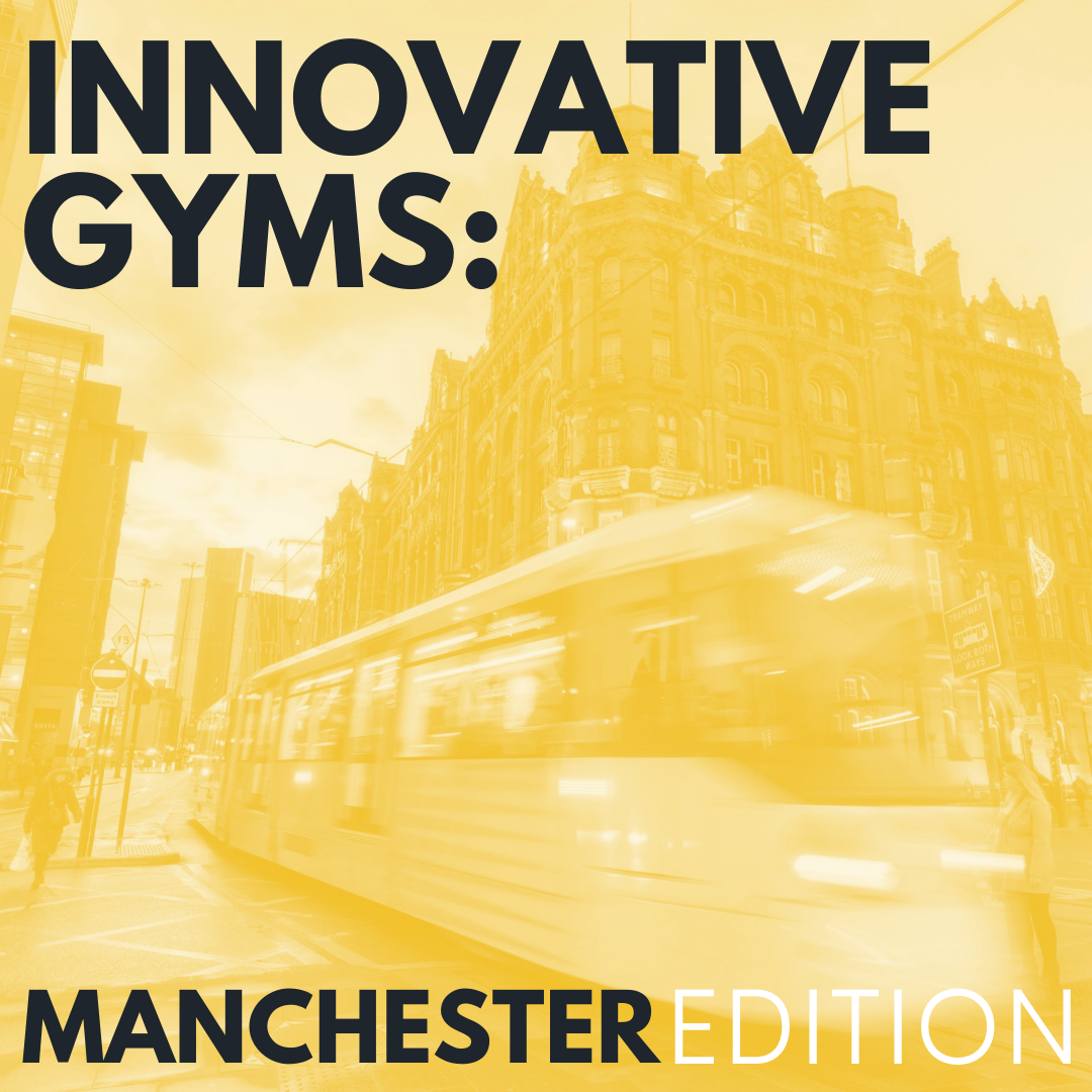 Innovative Gyms: Manchester Edition